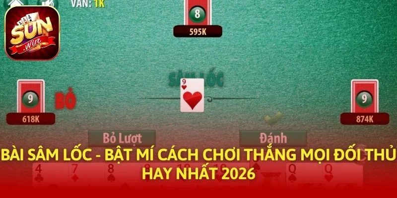 Bài sâm lốc - bật mí cách chơi thắng mọi đối thủ hay nhất 2025