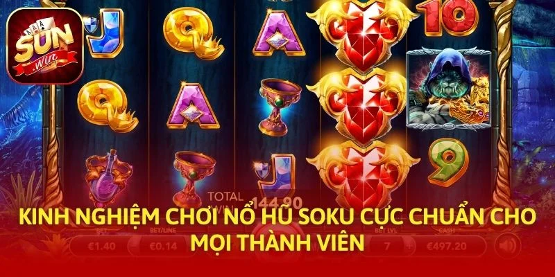 Kinh nghiệm chơi nổ hũ Soku cực chuẩn cho mọi thành viên