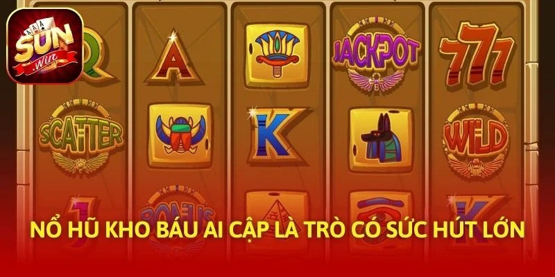 Nổ Hũ Kho Báu Ai Cập là trò có sức hút lớn