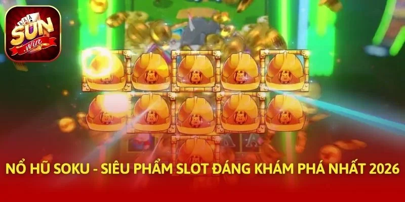 Nổ Hũ Soku - Siêu Phẩm Slot Đáng Khám Phá Nhất 2026