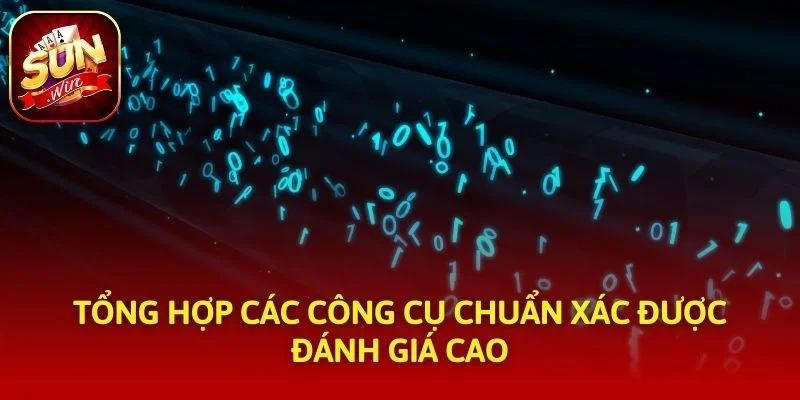 Tổng hợp các công cụ chuẩn xác được đánh giá cao