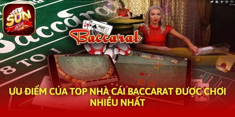 Ưu điểm của top nhà cái baccarat được chơi nhiều nhất
